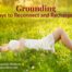 Grounding tips woman lying in a meadow. Stress relief. Kally Efros Indigo Mountain.